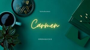 Titelbild: Opern Quickie Carmen - Georges Bizet auf grünem Hintergrund