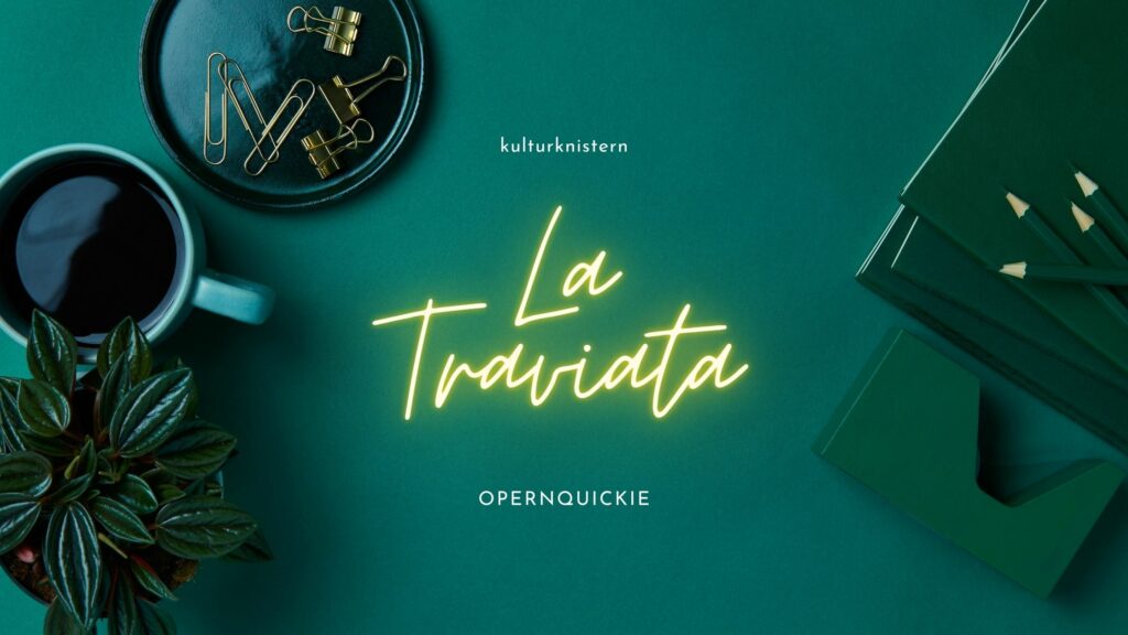 Titelbild: Opern Quickie La Traviata - Giuseppe Verdi auf grünem Hintergrund