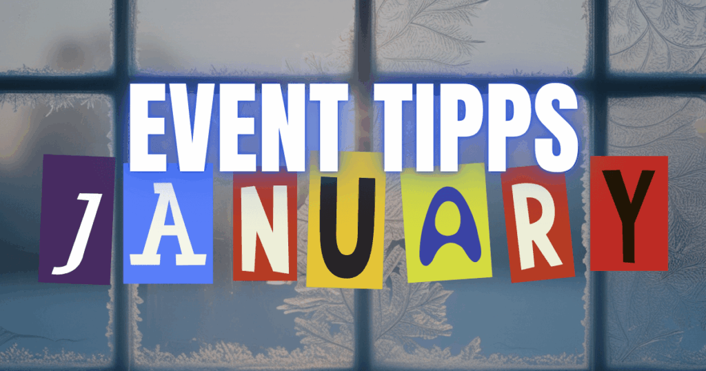 Kultur im Jänner: Die Event-Tipps der Redaktion