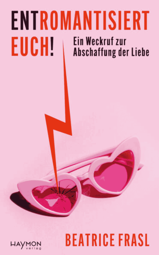 Beatrice Frasl - Entromantisiert euch (c) Haymon Verlag