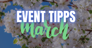 Event-Tipps März