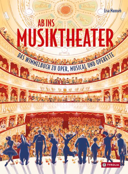 Ab ins Musiktheater: Das Wimmelbuch zu Oper, Musical und Operette - Lisa Manneh