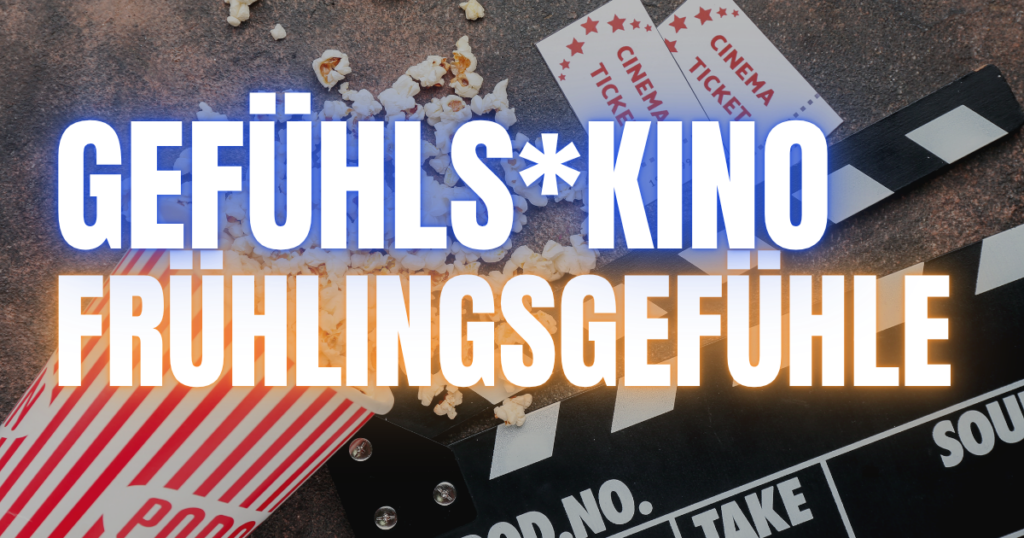 Blogheader Gefühlskino_Frühlingsgefühle