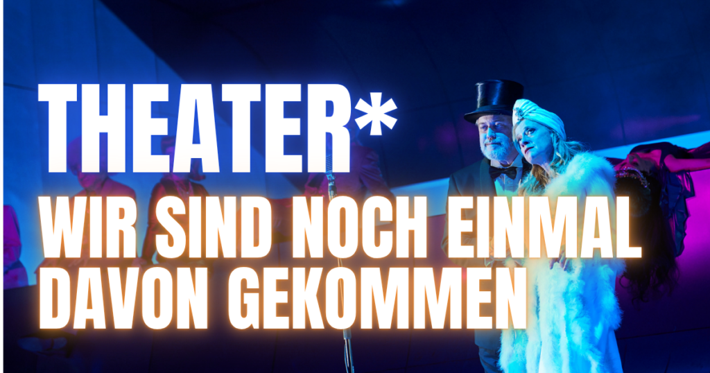 Blogheader Wir sind noch einmal davongekommen. Hans Dieter Knebel, Elisabeth Augustin, Martin Reinke, Nicholas Ofczarek, Caroline Peters (c) Tommy Hetzel